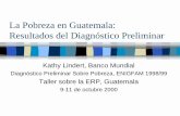 La Pobreza en Guatemala: Resultados del Diagnóstico …siteresources.worldbank.org/INTPRS1/Resources/Country-Forums/... · Definiciones de Pobreza ... Trabajo Infantil (costo de