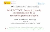 IMI-PROTECT: Proyecto para la modernización de la ... · Biomédica: Medicamentos Innovadores, Nanomedicina y Tecnología Sanitaria Mesa de Iniciativas Internacionales. Farmacovigilancia