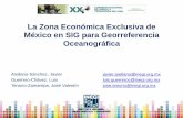 La Zona Económica Exclusiva de México en SIG para ...dgecytm.sep.gob.mx/work/models/dgecytm/Resource/801/1/images/O… · •Archivos vectoriales de la Zona Económica Exclusiva