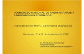 I Congreso nacional de anemias raras y sindromes … · (membranopatias, enzimopatias, hemoglobinopatias • SMD - Aplasia o hipoplasia. H secundaria, Hiperfer. y cataratas. Cribado