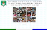 INFORME DE RENDICIÓN PÚBLICA DE CUENTAS …alcaldiapitalito.gov.co/publicaciones/InformeGestionPublica... · plan de desarrollo municipal “todos en acciÓn 2012-2015” primera