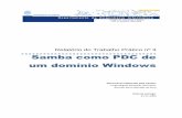 Samba como PDC de um domínio Windowsrnsilva/SAMBA.pdf · 2 Introdução Pretende-se configurar o samba como Controlador de um domínio Windows. O Samba irá desta forma assegurar