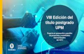 VIII Edición del título postgrado UPM de Investigacion... · 2017-02-02 · El módulo aborda todas las fases relacionadas con la preparación de una propuesta: • La generación