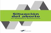 Situación Situación del aborto en República …profamilia.org.do/wp-content/uploads/2017/08/Situación-del-aborto... · Situación del aborto en República Dominicana es una publicacion