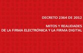 DECRETO’2364’DE’2012’ MITOS’Y’REALIDADES’’ DE’LA’FIRMA ... · • Solución con una gran multiplicidad de dispositivos de autenticación. Claves de un solo uso