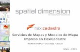 Servicios de Mapas y Modelos de Mapa Impreso en … · Servicios de Mapas y Modelos de Mapa Impreso en FlexiCadastre Nuno Farinha – Business Analyst Maio - 2013