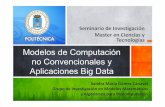 Modelos de Computación no Convencionales y … · no Convencionales y Aplicaciones Big Data Sandra María Gómez Canaval Grupo de Investigación en Modelos Matemáticos y ... •