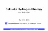 Fukuoka Hydrogen Strategy - ieafuelcell.com · Fukuoka Hydrogen Strategy Hy-Life Project Oct29th, 2012 Fukuoka Prefecture Government / Fukuoka Strategy Conference for Hydrogen Energy