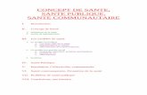 CONCEPT DE SANTE, SANTE PUBLIQUE, SANTE …djqmfrancois.free.fr/AuP1complet/wp-content/uploads/Concept-de... · CONCEPT DE SANTE, SANTE PUBLIQUE, SANTE COMMUNAUTAIRE I. Introduction