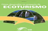 COMO DESARROLLAR DE ECOTURISMO - … · 4.1 Inventario de recursos naturales y culturales con potencial turístico ... 6.1.6 Uso de tecnologías alternativas ... za y de la cultura,