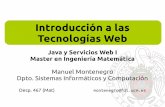 Introducción a las Tecnologías Web - dalila.sip.ucm.esdalila.sip.ucm.es/~manuel/JSW1/Slides/ServiciosWeb.pdf · HTML CSS Applets ... Una vez establecido un socket entre dos ordenadores,