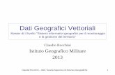 Dati Geografici Vettoriali - rockini.name · –Non topologia –Attributi limitati –Poca compattezza –Bassa qualità di visualizzazione ... Personal GeoDB di Geomedia o di ArcGIS