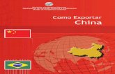 COMO EXPORTAR China - Invest & Export Brasil · Como Exportar: China/ Ministério das Relações Exteriores._Brasília: MRE, 2013. 196 p.; il._ (Coleção estudos e documentos de