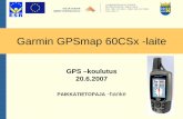 Garmin GPSmap 60CSx -laite - oamk.fi · 20.6.2007 PAIKKATIETOPAJA GPS -koulutus 2 Näppäimet ja laitteen osat Power - virta päälle/pois, taustavalon säätö IN/OUT zoomaus karttasivulla