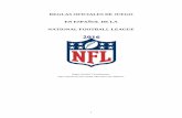 REGLAS OFICIALES DE JUEGO EN ESPAÑOL DE …€¦ · 3 PRÓLOGO. Esta edición de las Reglas Oficiales de Juego de la NFL, contiene las Reglas vigentes que rigen el juego del fútbol
