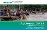 Acciones 2011 - gwp.org€¦ · Plan DS-GIRH: Plan de Desarrollo Sostenible y Gestión Integrada de los Recursos Hídricos de la ... REDPA: Red de Periodistas y Comunicadores Agro