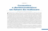 Capitolo 1 Cosmetico e dermocosmetico: un futuro da … · farmacia di prodotti ad attività esclusivamente cosmetica. La corretta classificazione di un prodotto cosmetico dovrà