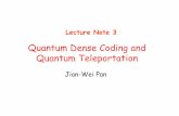 Quantum Dense Coding and Quantum Teleportationquantuminformation.physi.uni-heidelberg.de/pic/LEC0705.pdf · Quantum Dense Coding and Quantum Teleportation Jian-Wei Pan Lecture Note