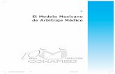 El Modelo Mexicano de Arbitraje Médico - gob.mx · En México, los pacientes insatisfechos por el servicio médico recibido, ... El modelo de arbitraje médico implica un solo proceso,