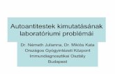 Autoantitestek kimutatásának laboratóriumi problémái · Autoantitestek kimutatásának laboratóriumi problémái Dr. Németh Julianna, Dr. Miklós Kata Országos Gyógyintézeti