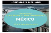 Workshop CAPTURA Y TRATAMIENTO MÉXICOfotoaltacalidad.com/wp-content/uploads/2015/02/Taller-JM-Mellado... · LA CALIDAD DE UNA FOTOGRAFÍA DEPENDE EN GRAN MEDIDA DE UNA BUENA CAPTURA.