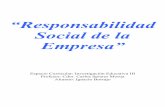 “Responsabilidad Social de la Empresa” Resp Social.pdf · sector empresarial cumple en la sociedad, y lo que al respecto advierto es que ... los tipos que existen y como influye