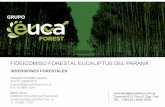 FIDEICOMISO FORESTAL EUCALIPTUS DEL PARANÁ€¦ · El objetivo del Fideicomiso es la plantación de 300 has de Eucaliptus Grandis, ... y Primavera del 2016. ... a las Ganancias al