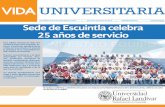 Sede de Escuintla celebra 25 años de servicio - url.edu.gt · a Dios por los primeros 25 años de la presencia de la Universidad Ra-fael Landívar en Escuintla. ... na y por estos