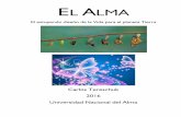 EL ALMA Alma.pdf · 2016-11-15 · que las Almas encarnadas tendrán nuevas oportunidades para continuar la indetenible marcha del Proceso Evolutivo hacia la manifestación del Quinto
