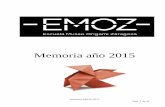 Memoria año 2015 - emoz.esemoz.es/Memoria/Memoria2015EMOZ.pdfPor nuestra parte, seguimos siendo referente mundial en nuestra especialidad, el Origami. Para nosotros es un arte, demostrado