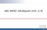AIX MPIO (Multipath I/O) 소개 - unioneinc.co.kr„¤명자료.pdf · 명령어또는parent 디바이스를구성하는작업을수행하면child에대한UDID를요청하게 ...