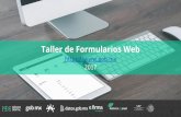 Taller de Formularios Web - gob.mx · Taller de Formularios Web 2017 1. 2 Opinión jurídica Gráfica base Formula rio web (E3) Analíticos Seguridad (HTTPS) Análisis de vulnerab