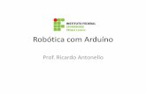 Robótica com Arduíno - Portal do Professorprofessor.luzerna.ifc.edu.br/ricardo-antonello/wp-content/uploads/... · 9 Arduino uno - Alimentação Internamente, o circuito do Arduino