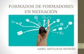 FORMADOR DE FORMADORES EN MEDIACIÓN - abaroli.mxabaroli.mx/wp-content/uploads/2018/02/FORMADOR-DE-FORMADORES... · •Es el ARTE DE TRANSMITIR experiencias, conocimientos, valores,