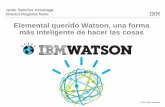 Elemental querido Watson, una forma IBM Research Watson Inspiring Days.pdf · Watson, el primer concursante