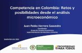 Competencia en Colombia: Retos y posibilidades desde el ... · Competencia en Colombia: Retos y posibilidades desde el análisis microeconómico Juan Pablo Herrera Saavedra Coordinador