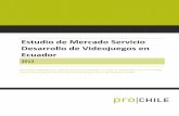 Estudio de Mercado Servicio Desarrollo de Videojuegos en ... · ProChile | Información Comercial Estudio de mercado Servicio Videojuegos para el mercado de Ecuador – Año 2012