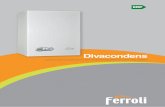 Ferroli Caldaia murale a condensazione DIVACONDENS · La collaudata tecnologia Ferroli nel campo delle caldaie murali tradizionali è stata arricchita incrementando le prestazioni