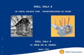 SHELL DIALA B - CIGRE – Comité Chileno · 2017-03-22 · Funciones y Características Principales de los Aceites Aislantes o Dieléctricos Shell Diala B 1.- Aislar las bobinas