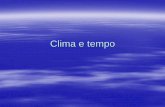 Clima e tempo - Professor Bruno · Elementos climáticos Vento É o ar em movimento. Observando-o percebemos a aproximação de massas de ar. Para medir sua ... Fatores climáticos