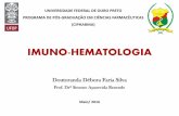 IMUNO-HEMATOLOGIA de Imuno-hematologia Débora... · Doença hemolítica do recém nascido ou eritroblastose fetal. 2- de acordo com a origem do Ag que é reconhecido
