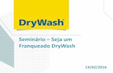 Seminário Seja um Franqueado DryWash · Apresentar os modelos de franquia oferecidos pela DryWash, ... Mercado brasileiro de lavagem a seco e estética automotiva. 2. Modelos de