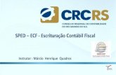 SPED ECF - Escrituração Contábil Fiscal · A Escrituração Contábil Fiscal (ECF) é parte do projeto do Sistema Publico de Escrituração Digital –SPED. A ECF, foi criada pela