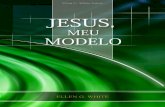Jesus, Meu Modelo (2008) - egwwritings-a.akamaihd.netBLJ).pdf · White: (endereço de email). Estamos gratos pelo seu interesse e pelas suas sugestões, e que Deus o abençoe enquanto
