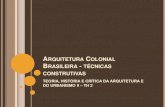 ARQUITETURA COLONIAL BRASILEIRA ... - SOL - Professorprofessor.pucgoias.edu.br/SiteDocente/admin/arquivosUpload/17497... · arquitetura colonial brasileira - tÉcnicas construtivas