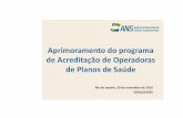 Aprimoramento do programa de Acreditação de Operadoras ... · de Planos de Saúde Rio de Janeiro, ...  ... Integração entre os programas de qualidade nos indicadores do ...