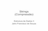 Strings (Compressão) - ufjf.br£o.pdf · •Tabular freqüências dos símbolos •Montar uma floresta de tries unitários com todos os símbolos e suas freqüências •Repetir