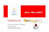 Java - Quo vadis?alt.java-forum-stuttgart.de/jfs//2011/folien/B7.pdf · 2011-06-28 · April 2011 API/interface changes: Showstoppers only 9 ... •Annotationen on Java Types (JSR