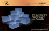 Projeto Máquinas para Cartonagem em Papelão - Terra Brazil · Projeto Máquinas para Cartonagem em Papelão. Máquinas para Cartonagem em Papelão Este projecto foi criado para