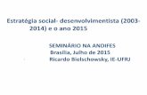 Estratégia social- desenvolvimentista (2003- 2014) e o ano ... · (Lula presidente –uma revolução democrática no ... • Problemas sociais em novas regiões de fronteira ...